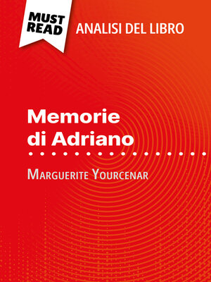 cover image of Memorie di Adriano di Marguerite Yourcenar (Analisi del libro)